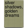 Silver Shadows, Golden Dreams by Margaret Pemberton