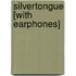 Silvertongue [With Earphones]