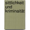 Sittlichkeit und Kriminaität door Karl Kraus
