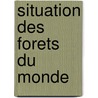 Situation Des Forets Du Monde by Food and Agriculture Organization of the