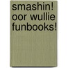 Smashin! Oor Wullie Funbooks! door Oor Wullie
