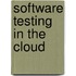 Software Testing in the Cloud