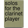 Solos for the Clarinet Player door Authors Various