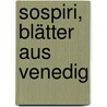 Sospiri, Blätter aus Venedig door Ferdinand Gustav Kühne