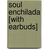 Soul Enchilada [With Earbuds] door David Macinnis Gill