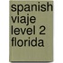 Spanish Viaje Level 2 Florida
