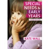 Special Needs And Early Years by Kate W. Hall