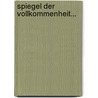 Spiegel der Vollkommenheit... by Hermann Paumgartner
