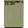 Stadtspaziergänge in Sachsen by Klaus Jahn