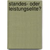 Standes- Oder Leistungselite? door Andreas Klass