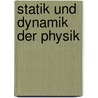 Statik Und Dynamik Der Physik door Johann Leonhard Späth
