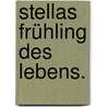 Stellas Frühling des Lebens. door Karl Gottlieb Cramer