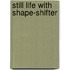 Still Life with Shape-Shifter