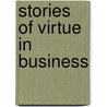 Stories of Virtue in Business door C. Edward Weber