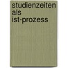 Studienzeiten als Ist-Prozess door Christiene Jasmand