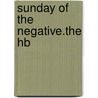 Sunday Of The Negative.the Hb door Gemerchak C