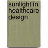 Sunlight in Healthcare Design door Sezin Hatice Tanriöver