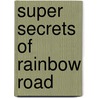 Super Secrets of Rainbow Road door Robert Thornhill