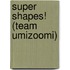 Super Shapes! (Team Umizoomi)
