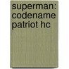 Superman: Codename Patriot Hc by Sterling Gates