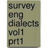 Survey Eng Dialects Vol1 Prt1 door Michael V. Barry