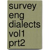 Survey Eng Dialects Vol1 Prt2 door Michael V. Barry