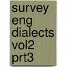 Survey Eng Dialects Vol2 Prt3 by Michael V. Barry