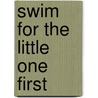 Swim for the Little One First door Flournoy Holland