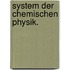 System der chemischen Physik.