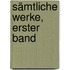 Sämtliche Werke, Erster Band