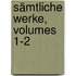 Sämtliche Werke, Volumes 1-2