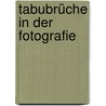 Tabubrüche in der Fotografie door Clemens Jud