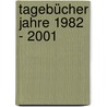 Tagebücher Jahre 1982 - 2001 by Fritz J. Raddatz