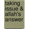 Taking Issue & Allah's Answer door Mustansir Dalvi