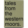 Tales from the Western Moors. by Geoffrey Mortimer