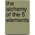 The Alchemy of the 5 Elements