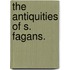 The Antiquities of S. Fagans.