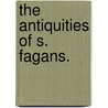 The Antiquities of S. Fagans. door William David