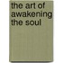 The Art of Awakening the Soul