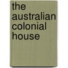 The Australian Colonial House by James Broadbent