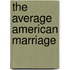 The Average American Marriage