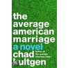 The Average American Marriage door Chad Kultgen