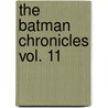 The Batman Chronicles Vol. 11 door Authors Various