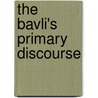 The Bavli's Primary Discourse door Professor Jacob Neusner