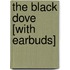 The Black Dove [With Earbuds]