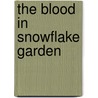 The Blood In Snowflake Garden door D. Alan Lewis