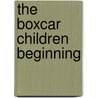 The Boxcar Children Beginning door Patricia MacLachlan