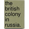 The British Colony in Russia. door Catherine Laura Johnstone
