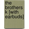 The Brothers K [With Earbuds] by David James Duncan