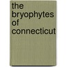The Bryophytes Of Connecticut door Alexander William Evans
